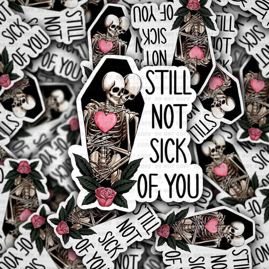 Sick of You Sticker 3"x3”