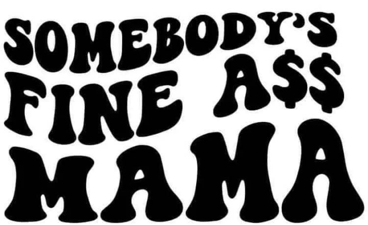 Somebody's Fine A$$ Mama - Car Decal