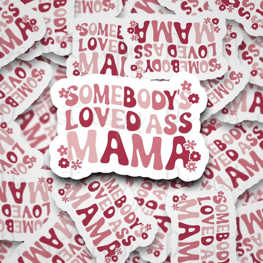 Somebody’s Loved Sticker 3"x3”