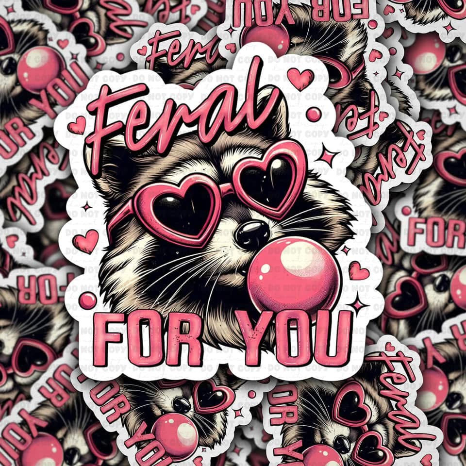 Feral for You Sticker 2"x2"