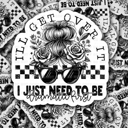 I’ll get over it Sticker 3”x3”