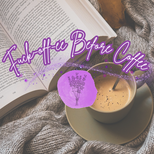 F**k-Off-ee Before Coffee